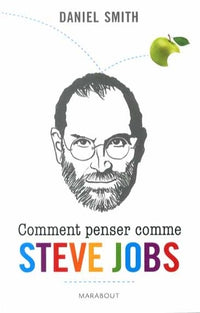 Comment penser comme Steve Jobs