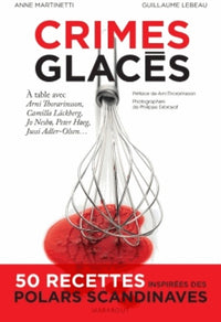 Crimes glacés: 50 recettes inspirées des polars scandinaves