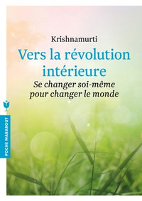 Vers la révolution intérieure: Se changer soi-même pour changer le monde