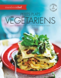 Petits plats végétariens: Pour une cuisine sans viande, saine, gourmande et variée