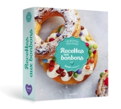 Recettes aux bonbons: 150 recettes délicieuses