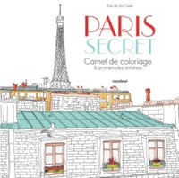 Paris secret: Carnet de coloriage et promenades antistress