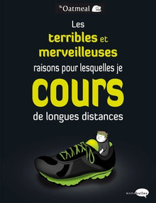 Les terribles et merveilleuses raisons pour lesquelles je cours de longues distances