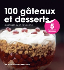 100 gâteaux et desserts en 5 ingrédients
