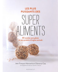 Les plus puissants des super-aliments: 80 recettes sans gluten et sans produits d'origine animale
