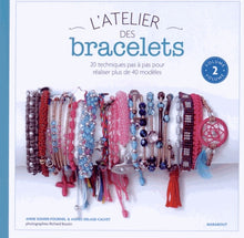 L'atelier des bracelets: 20 techniques pas à pas pour réaliser plus de 40 modèles. Tome 2