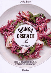 Quinoa, orge & Cie: La bible