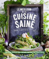 Le meilleur de la cuisine saine: Changer son alimentation, c'est facile