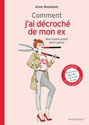Comment j'ai décroché de mon ex: Mon chemin positif post-rupture