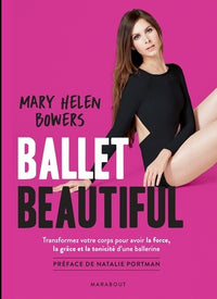 Ballet Beautiful: Transformez votre corps pour avoir la force, la grâce et la tonicité dune ballerine