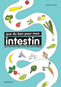 Que du bon pour mon intestin: Recettes pour faire la paix avec son intérieur