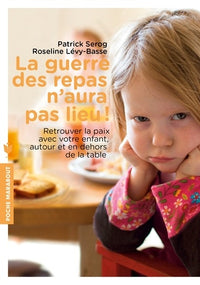 La guerre des repas n'aura pas lieu !: Retrouver la paix, autour et en dehors de la table