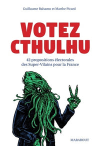 Votez Cthulhu: 42 propositions de Super-Vilains pour la France