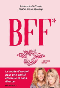 BFF (Best Friend Forever): Le mode d'emploi pour une amitié éternelle (et sans divorce) !