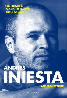 Andrès Iniesta: Mon histoire