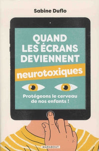 Quand les écrans deviennent neurotoxiques: Protégeons le cerveau de nos enfants !