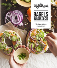 Bagels, burgers et cie: 100 recettes