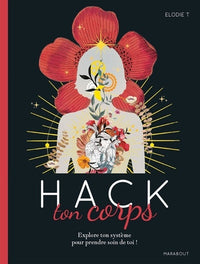 Hack ton corps: Explore ton système pour prendre soin de toi !