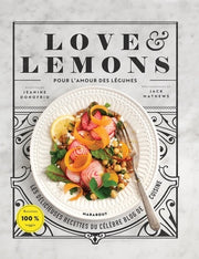 Love & Lemons: Le cuisine des légumes inspirante, saine et gourmande