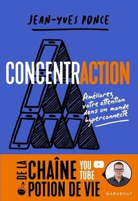 ConcentrACTION: Améliorez votre attention dans un monde hyper connecté