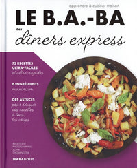 Le B.A.-BA de la cuisine - Dîners express