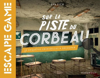 Escape Game - Sur la piste du Corbeau: Une enquête criminelle à découper