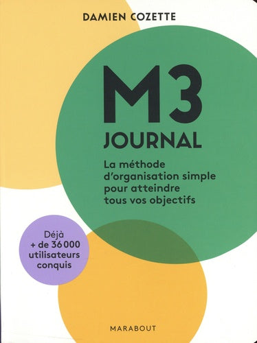 M3 journal: La méthode d'organisation simple pour atteindre tous vos objectifs