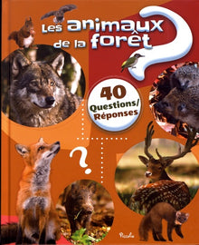 Les animaux de la forêt: 40 questions/réponses