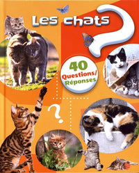 Les chats: 40 questions/réponses