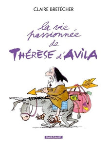 La vie passionnée de Thérèse d'Avila