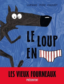 Le loup en slip - Tome 1 - Le loup en slip