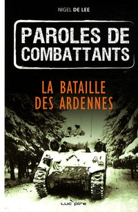 Paroles de combattants: La bataille des Ardennes