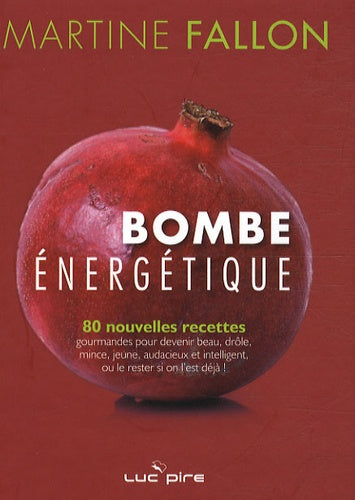 Bombe énergique : 80 nouvelles recettes