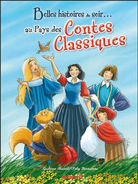 Belles histoires du soir au pays des Contes Classiques