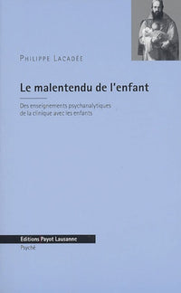 Le malentendu de l'enfant: Des enseignements psychanalytiques de la clinique avec les enfants
