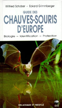 Guide Des Chauves-Souris D'Europe. Biologie, Identification, Protection