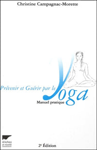 Prevenir et Guerir par le Yoga. Manuel Pratique, 2eme Edition