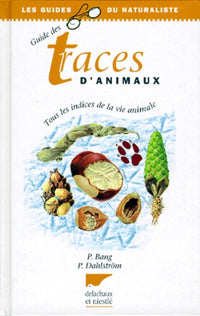 GUIDE DES TRACES D'ANIMAUX.: Comment reconnaître les traces et indices de passage des oiseaux et mamifères d'Europe