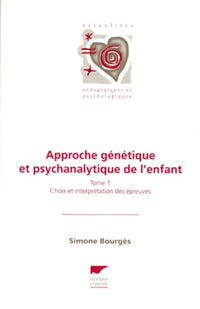 Approche génétique et psychanalytique de l'enfant, tome 1