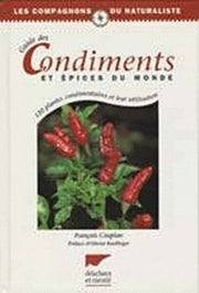 Guide des condiments et épices du monde. 120 plantes condimentaires et leur utilisation