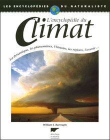 L'encyclopédie du climat : La dynamique, les phénomènes, l'histoire, les régions, l'avenir