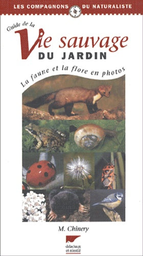 Le Guide de la vie sauvage du jardin : La faune et la flore en photos