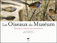 Les oiseaux du Muséum: Voyages à travers les collections