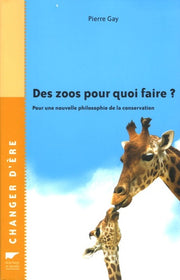 Des zoos pour quoi faire ?