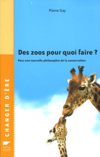 Des zoos pour quoi faire ?