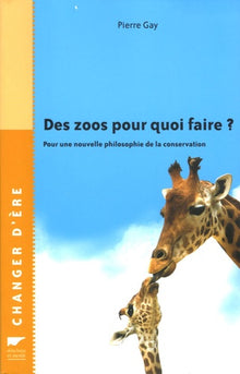 Des zoos pour quoi faire ?