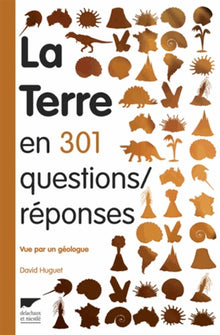 La Terre en 301 questions/réponses: Vue par un géologue