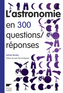 L'astronomie en 300 questions / réponses