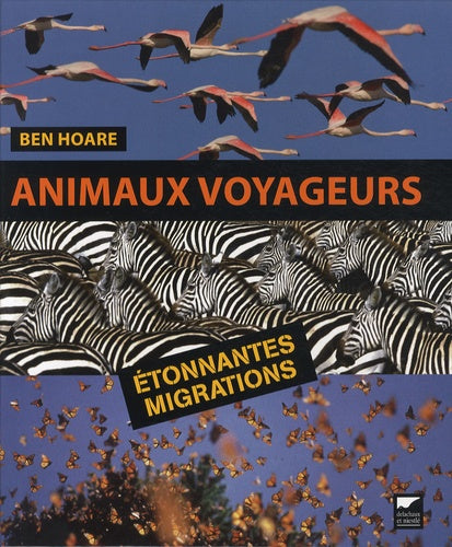 Animaux voyageurs: Etonnantes migrations