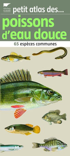 Petit atlas des poissons d'eau douce: 65 espèces communes